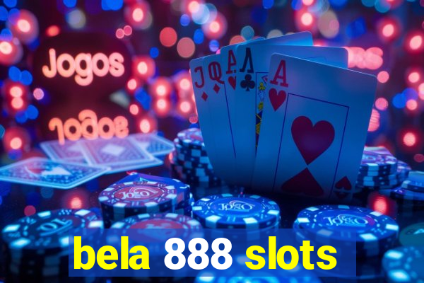 bela 888 slots